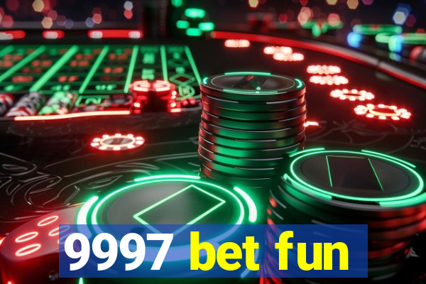 9997 bet fun